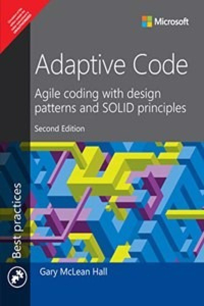 Adaptive Code Agile Coding With Design Patterns And Solid Principles| Second Edition| By Pearson (Paperback) | Released: 05 Jan 2022