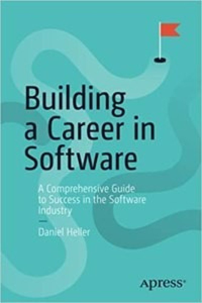 Building a Career in Software: A Comprehensive Guide to Success in the Software Industry (Perfect Paperback) | Released: 01 Jan 2022