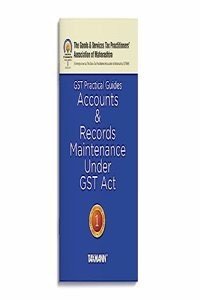 Taxmann X GSTPAM's GST Practical Guides | Accounts & Records Maintenance under GST Act [Finance Act 2023] â€“ Covering day-to-day practical requirements for Accounts & Records Maintenance under GST Act (Paperback) | Released: 27 Jun 2023
