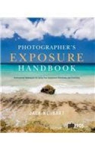 Photographer's Exposure Handbook: Professional Techniques for Using Your Equipment Effectively and Creatively (Paperback) | Released: 13/11/20