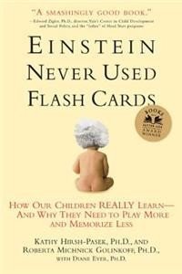 Einstein Never Used Flashcards: How Our Children Really Learn--And Why They Need to Play More and Memorize Less (Paperback) | Released: 25 Aug 2004