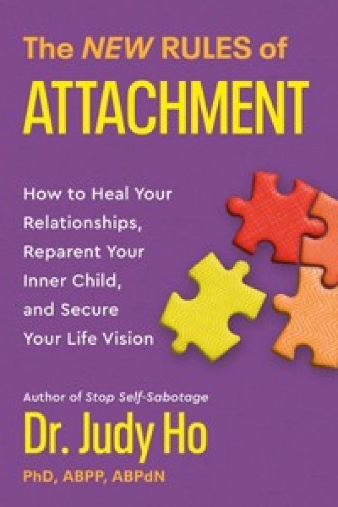 The New Rules of Attachment : How to Heal Your Relationships, Reparent Your Inner Child, and Secure Your Life Vision: How to Heal Your Relationships, Reparent Your Inner Child, and Secure Your Life Vision (Hardback) | Released: 13 Feb 2024